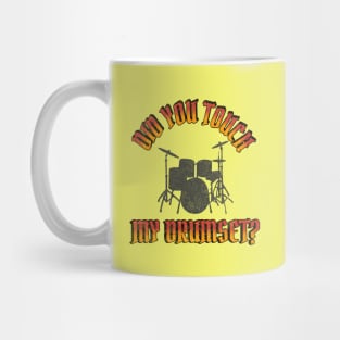 Did you touch my drumset Mug